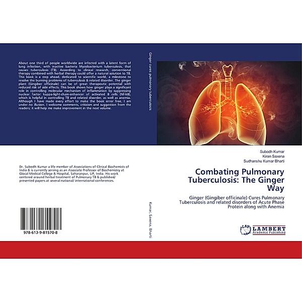 Combating Pulmonary Tuberculosis: The Ginger Way, Subodh Kumar, Kiran Saxena, Sudhanshu Kumar Bharti