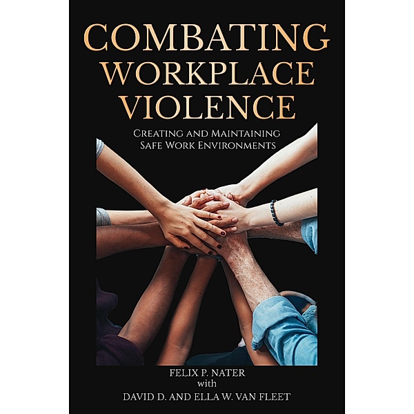 Combating Workplace Violence, David D. Van Fleet, Ella W. van Fleet, Felix P. Nater