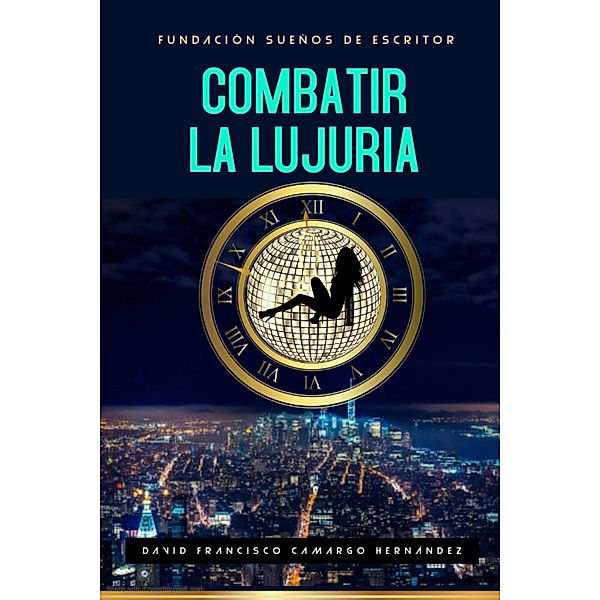 Combatir La Lujuria, David Francisco Camargo Hernández