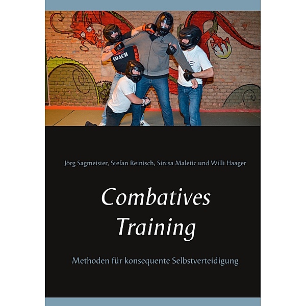 Combatives Training, Jörg Sagmeister, Stefan Reinisch, Sinisa Maletic, Willi Haager