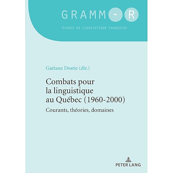 Combats pour la linguistique au Québec (1960-2000) / GRAMM-R Bd.51