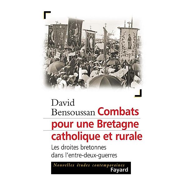 Combats pour une Bretagne catholique et rurale / Histoire Contemporaine, David Bensoussan