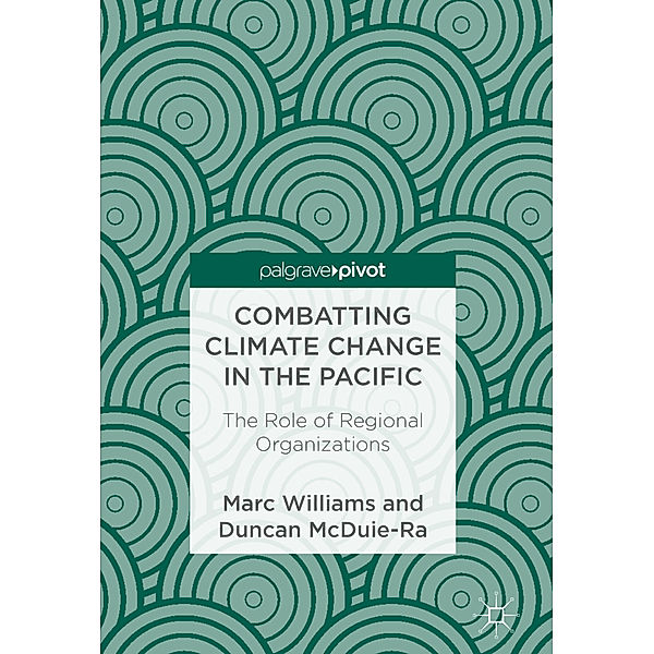 Combatting Climate Change in the Pacific, Marc Williams, Duncan McDuie-Ra