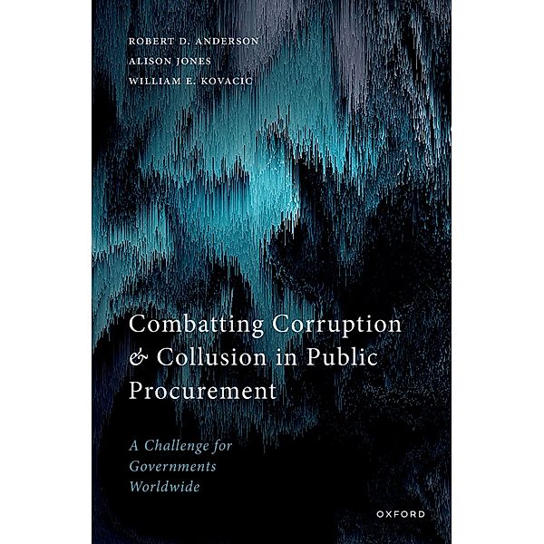 Combatting Corruption and Collusion in Public Procurement, Robert D. Anderson, Alison Jones, William E. Kovacic