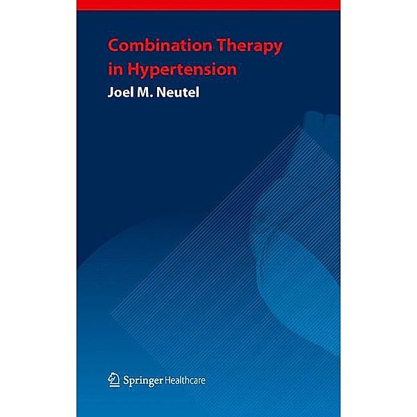 Combination Therapy in Hypertension, Joel M. Neutel