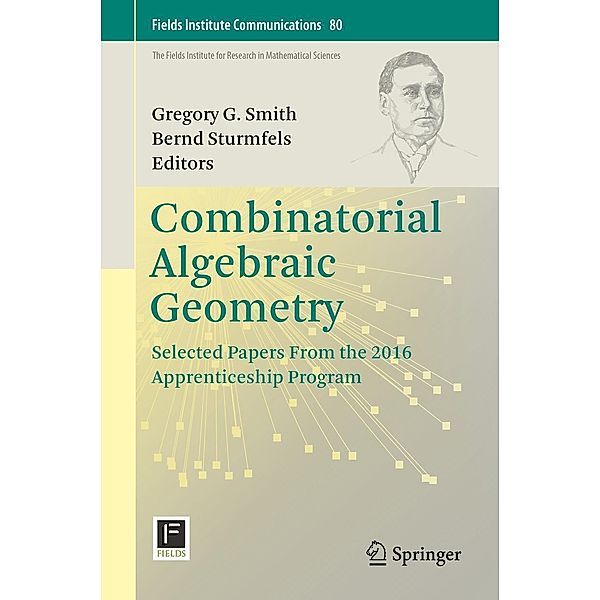 Combinatorial Algebraic Geometry / Fields Institute Communications Bd.80