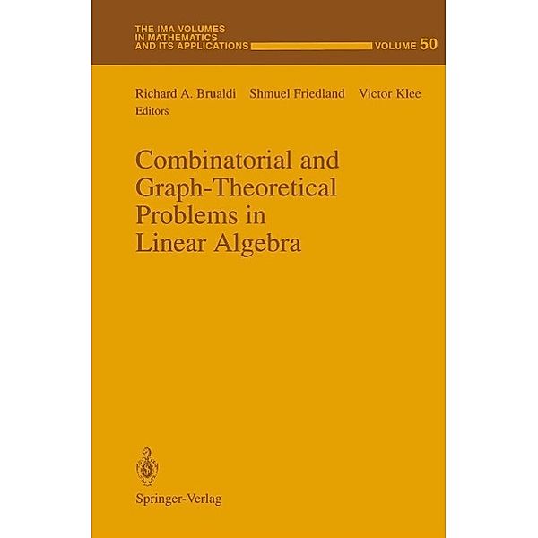 Combinatorial and Graph-Theoretical Problems in Linear Algebra / The IMA Volumes in Mathematics and its Applications Bd.50