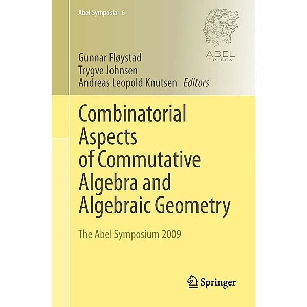 Combinatorial Aspects of Commutative Algebra and Algebraic Geometry / Abel Symposia Bd.6, Trygve Johnsen, Gunnar Fløystad