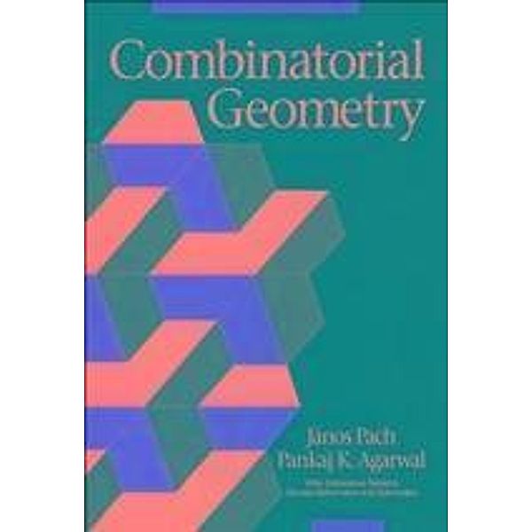 Combinatorial Geometry / Wiley-Interscience Series in Discrete Mathematics and Optimization, János Pach, Pankaj K. Agarwal
