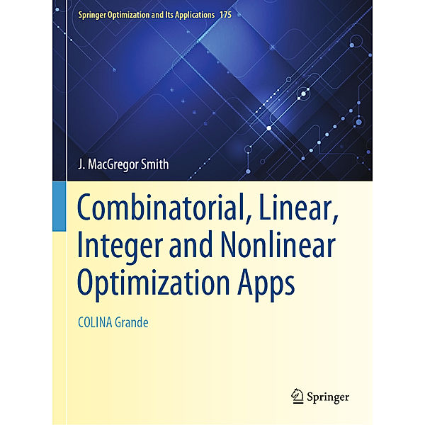 Combinatorial, Linear, Integer and Nonlinear Optimization Apps, J. MacGregor Smith