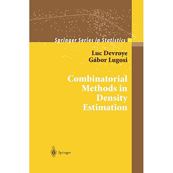 Combinatorial Methods in Density Estimation, Luc Devroye, Gabor Lugosi