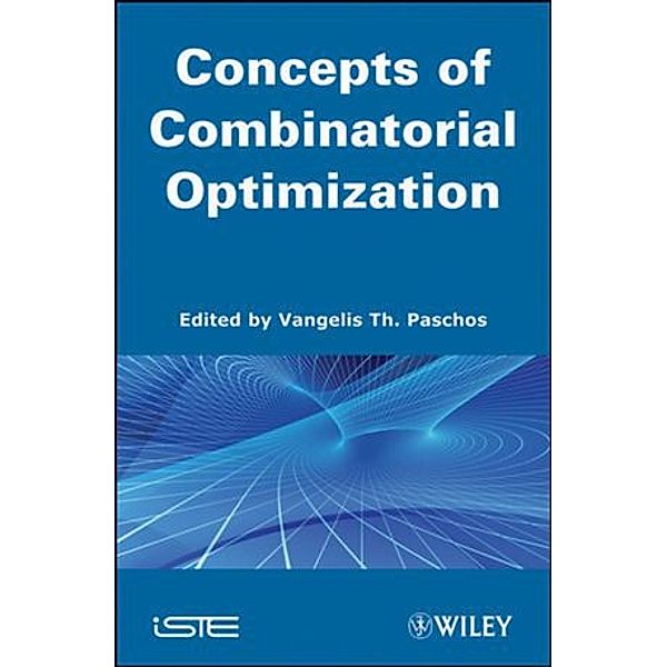 Combinatorial Optimization, 3 Vols., Vangelis Th. Paschos