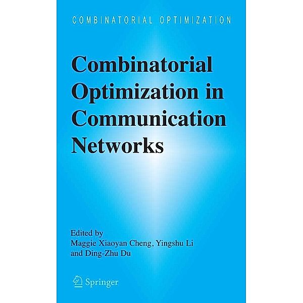 Combinatorial Optimization in Communication Networks / Combinatorial Optimization Bd.18