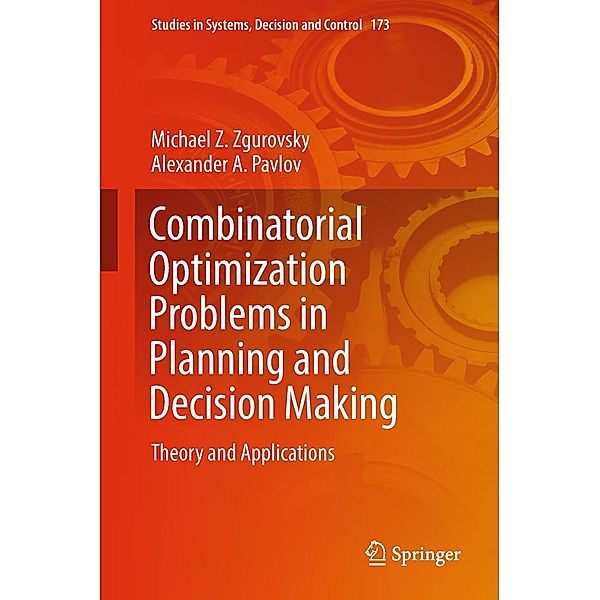 Combinatorial Optimization Problems in Planning and Decision Making / Studies in Systems, Decision and Control Bd.173, Michael Z. Zgurovsky, Alexander A. Pavlov