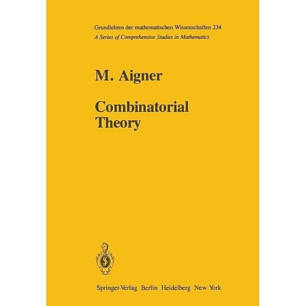 Combinatorial Theory / Grundlehren der mathematischen Wissenschaften Bd.234, Martin Aigner