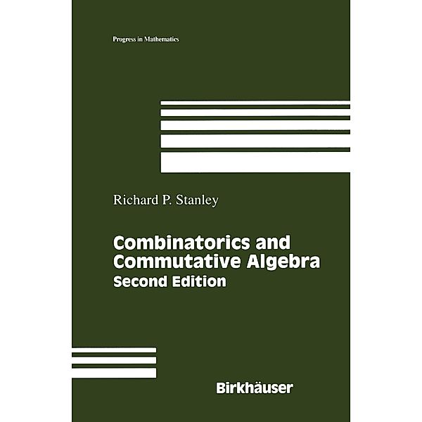 Combinatorics and Commutative Algebra, Richard P. Stanley