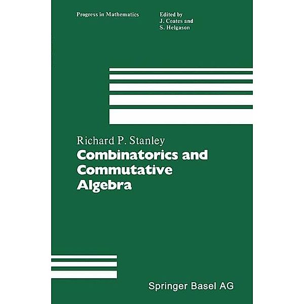 Combinatorics and Commutative Algebra / Progress in Mathematics, R. P. Stanley
