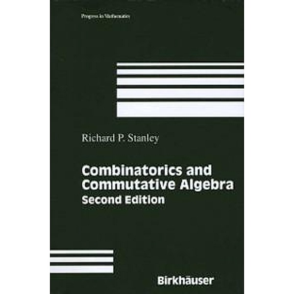 Combinatorics and Commutative Algebra / Progress in Mathematics Bd.41, Richard P. Stanley