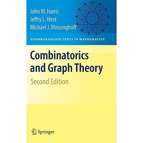 Combinatorics and Graph Theory / Undergraduate Texts in Mathematics, John Harris, Jeffry L. Hirst, Michael Mossinghoff