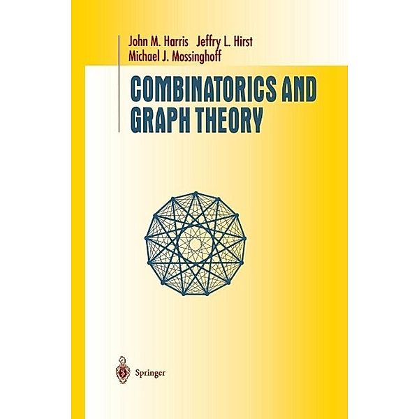 Combinatorics and Graph Theory / Undergraduate Texts in Mathematics, John M. Harris, Jeffry L. Hirst, Michael J. Mossinghoff