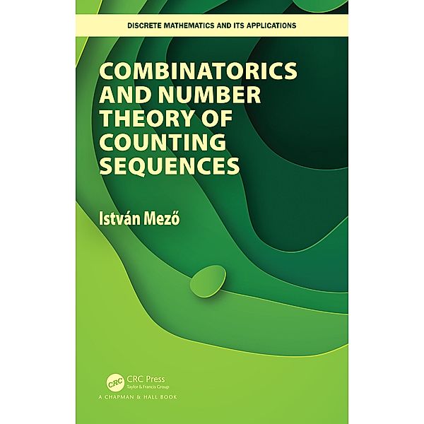 Combinatorics and Number Theory of Counting Sequences, Istvan Mezo