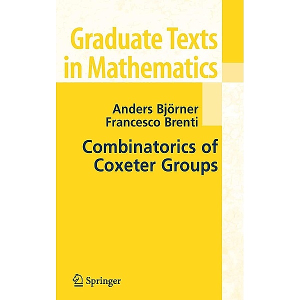 Combinatorics of Coxeter Groups / Graduate Texts in Mathematics Bd.231, Anders Bjorner, Francesco Brenti