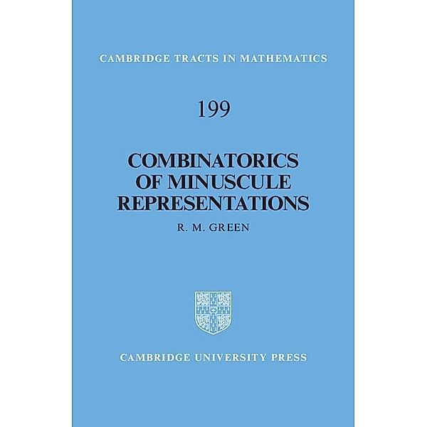 Combinatorics of Minuscule Representations / Cambridge Tracts in Mathematics, R. M. Green