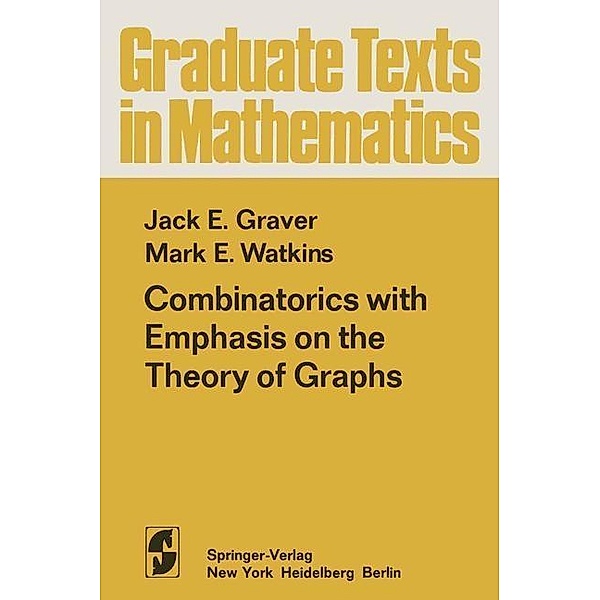 Combinatorics with Emphasis on the Theory of Graphs / Graduate Texts in Mathematics Bd.54, J. E. Graver, M. E. Watkins