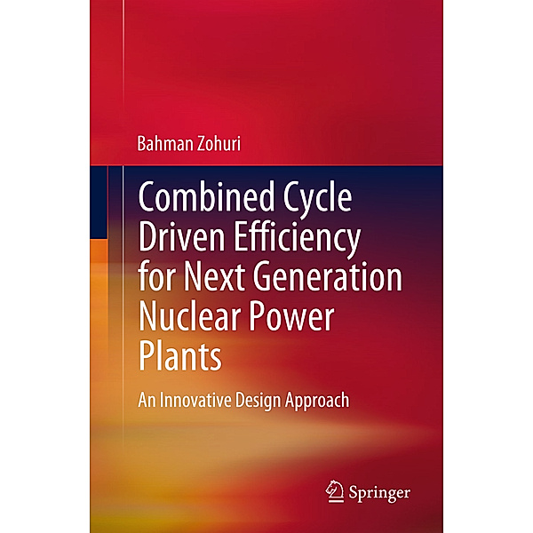 Combined Cycle Driven Efficiency for Next Generation Nuclear Power Plants, Bahman Zohuri