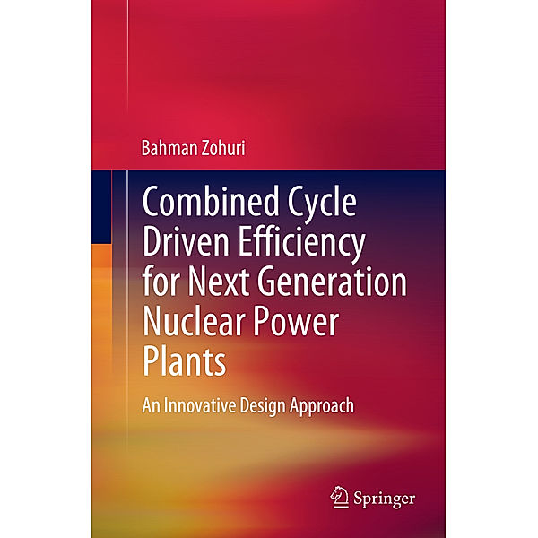 Combined Cycle Driven Efficiency for Next Generation Nuclear Power Plants, Bahman Zohuri