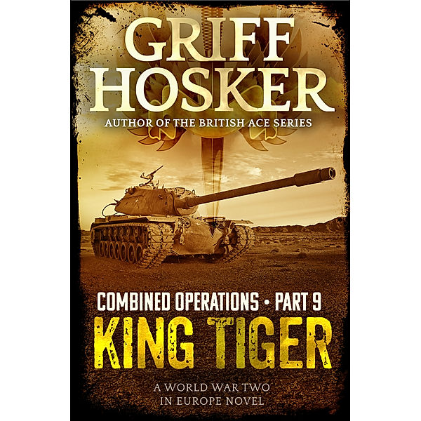 Combined Operations: King Tiger, Griff Hosker