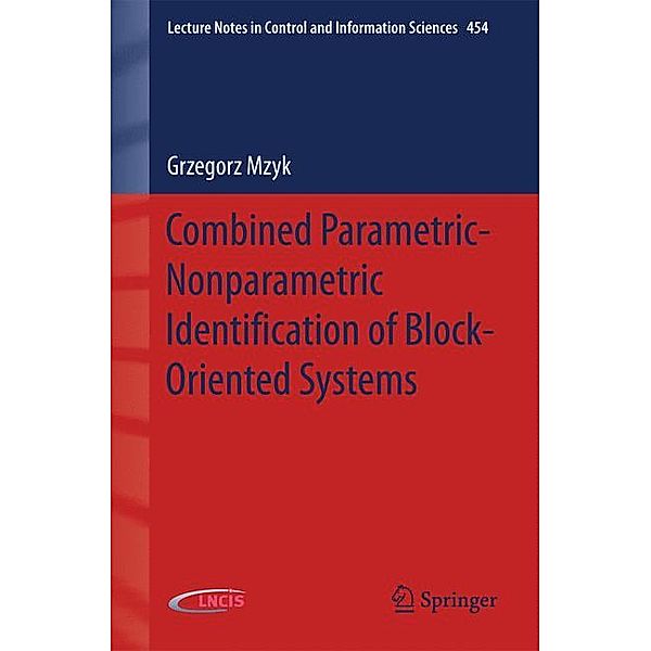 Combined Parametric-Nonparametric Identification of Block-Oriented Systems, Grzegorz Mzyk
