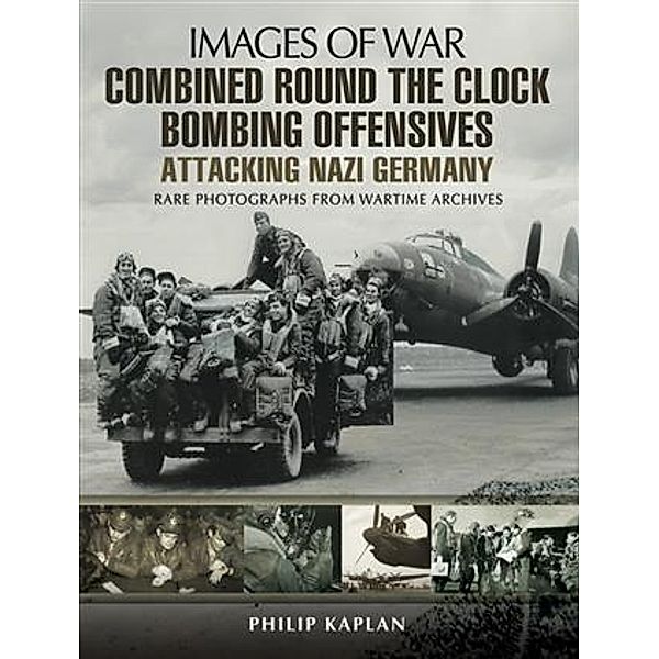 Combined Round the Clock Bombing Offensive, Philip Kaplan