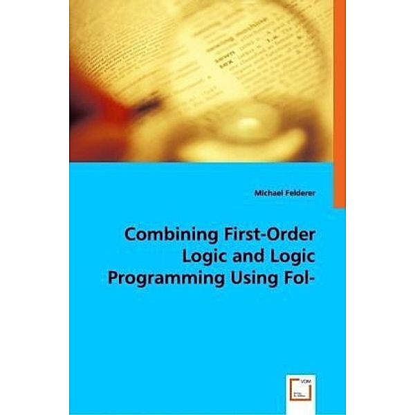 Combining First-Order Logic and Logic Programming Using Fol-programs, Michael Felderer