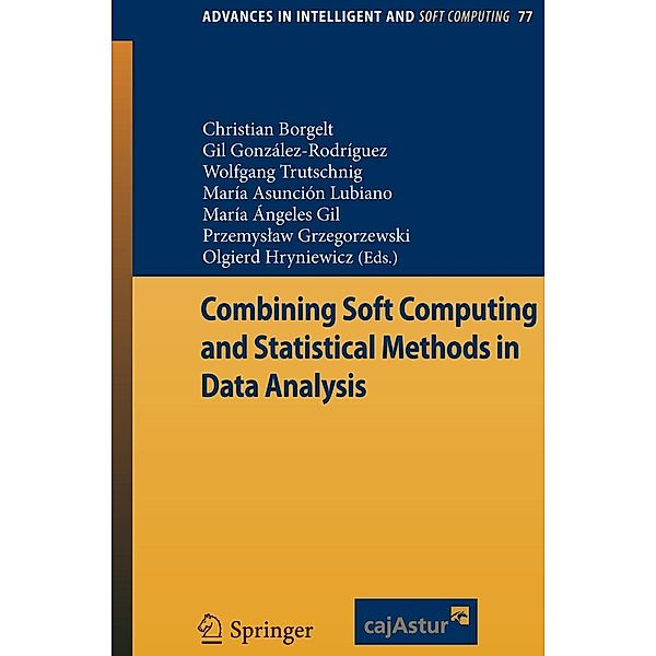 Combining Soft Computing and Statistical Methods in Data Analysis / Advances in Intelligent and Soft Computing Bd.77, Christian Borgelt, Wolfgang Trutschnig, María Ángele