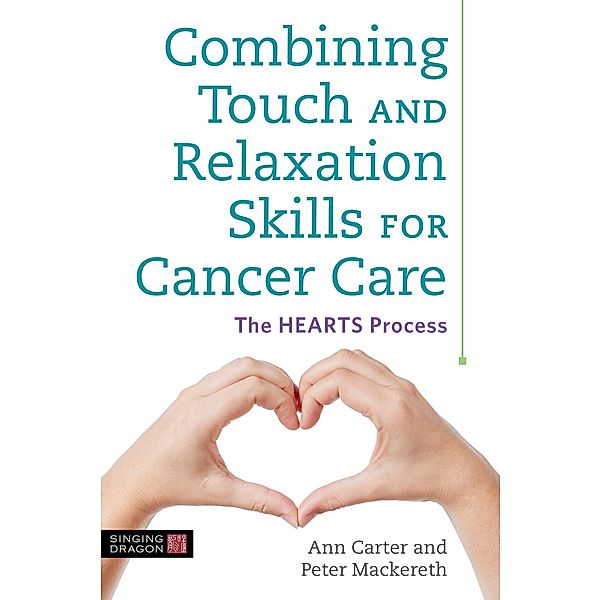 Combining Touch and Relaxation Skills for Cancer Care, Ann Carter