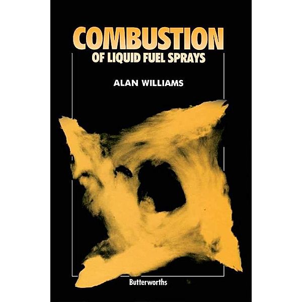 Combustion of Liquid Fuel Sprays, Alan Williams