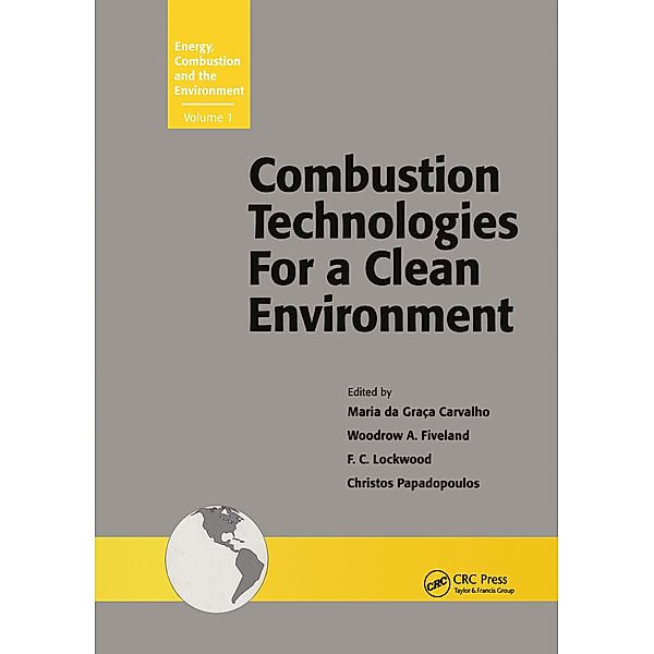 Combustion Technologies for a Clean Environment, Maria G. da Graca Carvalho, Woodrow A. Fiveland, F. C. Lockwood, Christos Papadopoulos