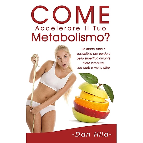Come Accelerare il Tuo Metabolismo?, Dan Hild
