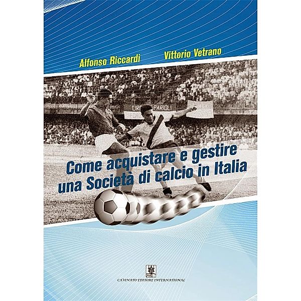 Come acquistare e gestire una Società di calcio in Italia, Alfonso Riccardi, Vittorio Vetrano