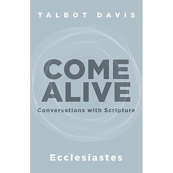 Come Alive: Ecclesiastes, Talbot Davis