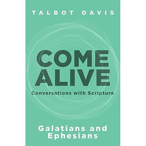 Come Alive: Galatians and Ephesians, Talbot Davis