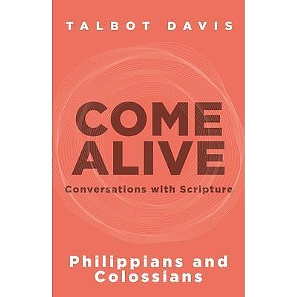 Come Alive: Philippians and Colossians, Talbot Davis
