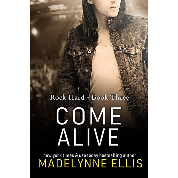 Come Alive (Rock Hard, #3) / Rock Hard, Madelynne Ellis