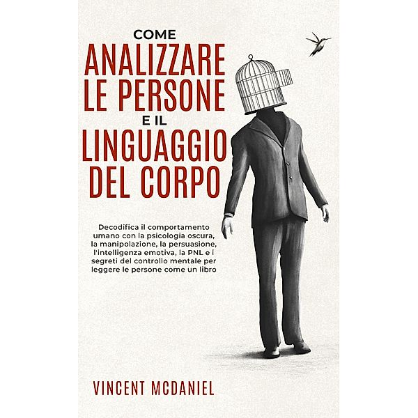 Come analizzare le persone e il linguaggio del corpo, Vincent McDaniel