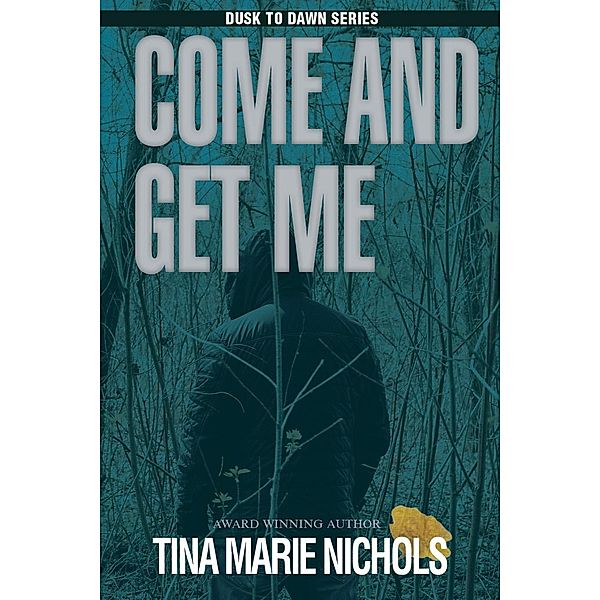 Come and Get Me (Dusk to Dawn, #2) / Dusk to Dawn, Tina Marie Nichols