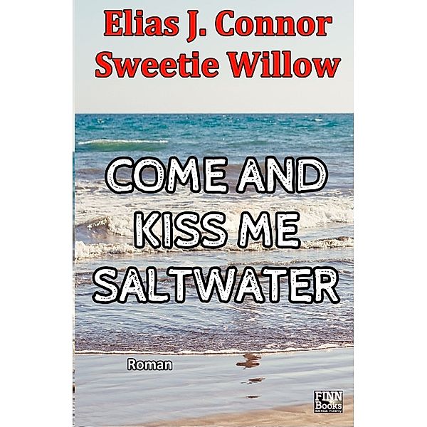 Come and kiss me saltwater, Elias J. Connor