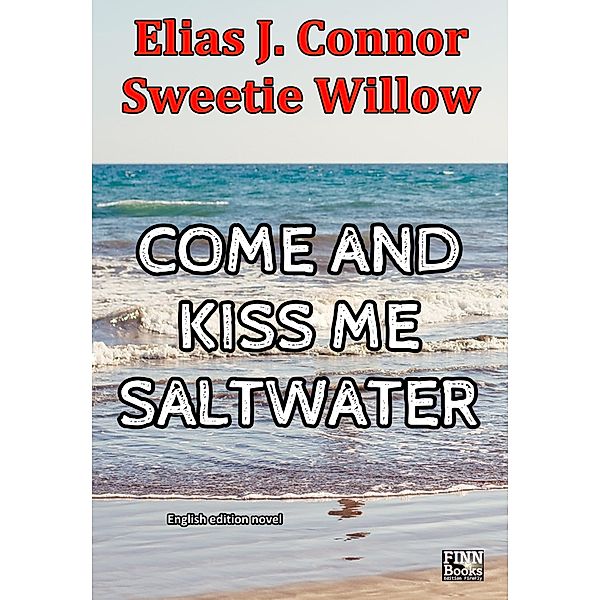 Come and kiss me saltwater (english version), Elias J. Connor, Sweetie Willow