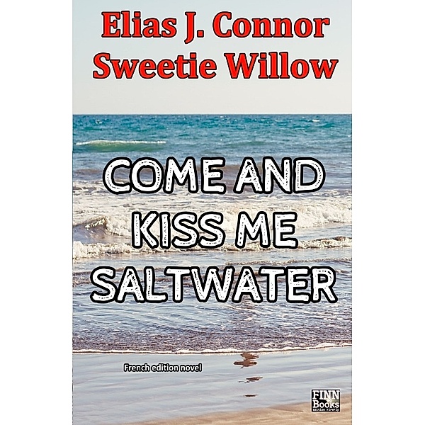 Come and kiss me saltwater (french version), Elias J. Connor