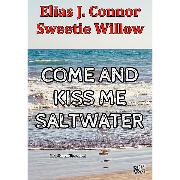 Come and kiss me saltwater (spanish version), Elias J. Connor, Sweetie Willow